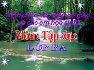 Bài giảng Tập đọc - Kể chuyện Lớp 3 - Tuần 5: Người lính dũng cảm