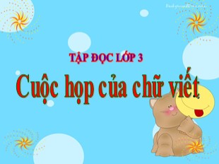 Bài giảng Tập đọc Lớp 3 - Tuần 5: Cuộc họp của chữ viết