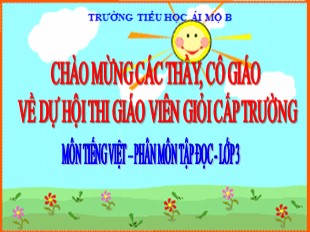 Bài giảng Tập đọc Lớp 3 - Tuần 7 - Trường Tiểu học Ái Mộ B