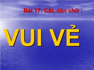 Bài giảng Thủ công Lớp 3 - Bài 17: Cắt, dán chữ VUI VẺ