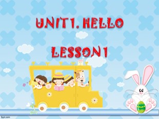 Bài giảng Tiếng Anh Khối 3 - Unit 1: Hello - Lesson 1