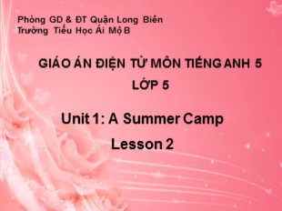Bài giảng Tiếng Anh Lớp 5 - Unit 1: A Summer Camp - Lesson 2 - Trường Tiểu Học Ái Mộ B