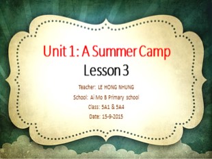 Bài giảng Tiếng Anh Lớp 5 - Unit 1: A summer camp - Lesson 3 - Lê Hồng Nhung