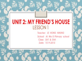 Bài giảng Tiếng Anh Lớp 5 - Unit 2: My friend’s house - Lesson 1