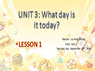 Bài giảng Tiếng Anh Lớp 5 - Unit 3: What day is it today? - Lesson 1 - Lê Hồng Nhung