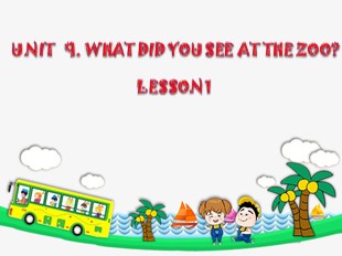 Bài giảng Tiếng Anh Lớp 5 - Unit 9: What did you see at the zoo? - Lesson 1
