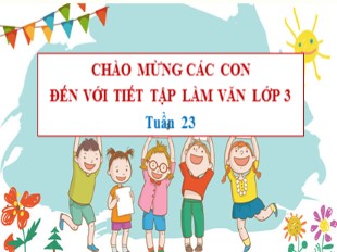 Bài giảng Tiếng Việt 3 - Tuần 23: Tập làm văn Kể về một buổi biểu diễn nghệ thuật - Năm học 2020-2021