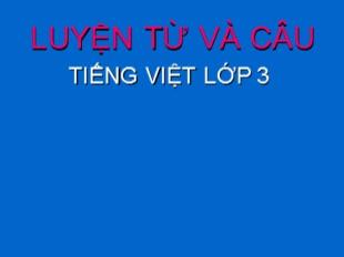 Bài giảng Tiếng Việt 3 - Tuần 4: Mở rộng vốn từ: Gia đình. Ôn tập câu: Ai là gì?
