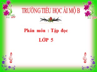 Bài giảng Tiếng Việt 5 - Tuần 1: Tập đọc Quang cảnh làng mạc ngày mùa - Trường TH Ái Mộ B