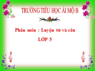 Bài giảng Tiếng Việt 5 - Tuần 1: Từ đồng nghĩa (Tiết 1) - Trường TH Ái Mộ B