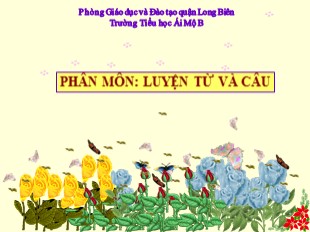 Bài giảng Tiếng Việt 5 - Tuần 11: Quan hệ từ - Trường Tiểu học Ái Mộ B