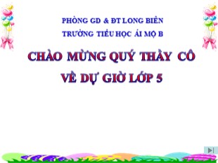 Bài giảng Tiếng Việt 5 - Tuần 12: Tập làm văn Cấu tạo bài văn tả người - Trường Tiểu học Ái Mộ B