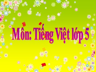 Bài giảng Tiếng Việt 5 - Tuần 19: Tập đọc Người công dân số Một