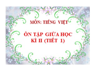 Bài giảng Tiếng Việt 5 - Tuần 28: Ôn tập giữa học kì II (Tiết 1)