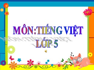 Bài giảng Tiếng Việt 5 - Tuần 28: Ôn tập giữa học kì II (Tiết 5)