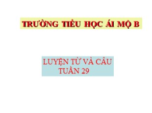 Bài giảng Tiếng Việt 5 - Tuần 28: Ôn tập về dấu câu (Dấu chấm, chấm hỏi, chấm than)