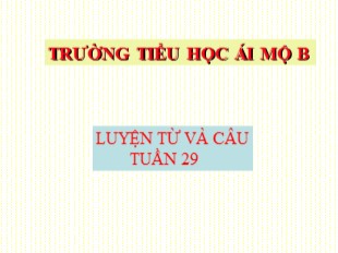 Bài giảng Tiếng Việt 5 - Tuần 28: Ôn tập về dấu câu (Tiết 1) - Trường Tiểu học Ái Mộ B