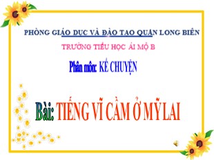 Bài giảng Tiếng Việt 5 - Tuần 4: Kể chuyện Tiếng vĩ cầm ở Mỹ Lai - Trường TH Ái Mộ B