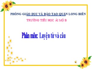 Bài giảng Tiếng Việt 5 - Tuần 4: Luyện từ và câu Từ trái nghĩa - Trường TH Ái Mộ B