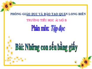 Bài giảng Tiếng Việt 5 - Tuần 4: Tập đọc Những con sếu bằng giấy - Trường TH Ái Mộ B
