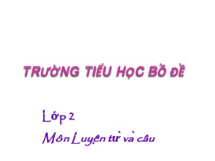 Bài giảng Tiếng Việt Lớp 2 - Bài: Từ ngữ về công việc gia đình. Câu kiểu: Ai làm gì? - Trường TH Bồ Đề