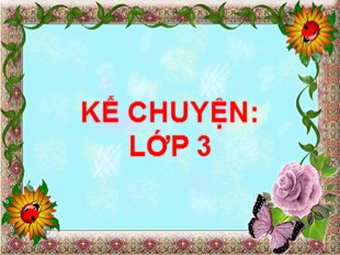 Bài giảng Tiếng Việt Lớp 3 - Tuần 11: Kể chuyện Đất quý đất yêu