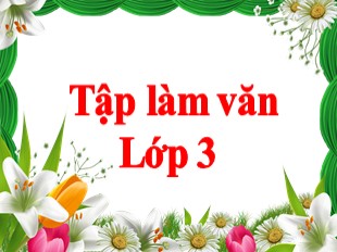 Bài giảng Tiếng Việt Lớp 3 - Tuần 14: Tập làm văn Nghe - Kể: Tôi cũng như bác. Giới thiệu hoạt động