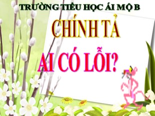 Bài giảng Tiếng Việt Lớp 3 - Tuần 2: Chính tả Ai có lỗi - Trường TH Ái Mộ B