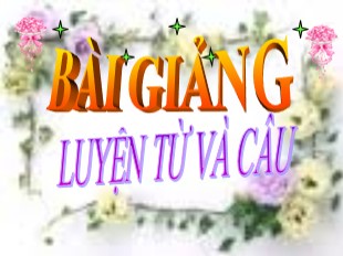 Bài giảng Tiếng Việt Lớp 3 - Tuần 23: Nhân hóa. Ôn tập cách đặt và trả lời câu hỏi Như thế nào ? - Năm học 2020-2021