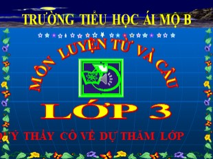 Bài giảng Tiếng Việt Lớp 3 - Tuần 8 - Trường Tiểu học Ái Mộ B