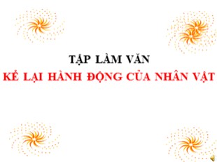 Bài giảng Tiếng Việt Lớp 4 - Tuần 2: Kể lại hành động của nhân vật