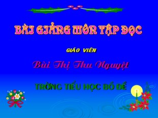 Bài giảng Tiếng Việt Lớp 5 - Tuần 2: Tập đọc Chú đi tuần - Bùi Thị Thu Nguyệt