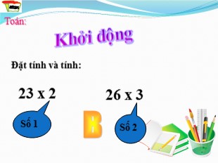 Bài giảng Toán 3 - Tuần 10: Nhân số có 3 chữ số cho số có một chữ số