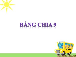 Bài giảng Toán 3 - Tuần 14: Bảng chia 9