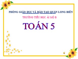 Bài giảng Toán 5 - Tiết 10: Hỗn số (Tiếp theo) - Trường TH Ái Mộ B