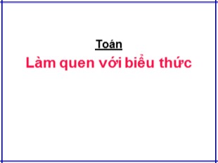 Bài giảng Toán Khối 3 - Tuần 16: Làm quen với biểu thức