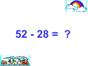 Bài giảng Toán Lớp 2 - Tuần 12: 52 - 28 = ?