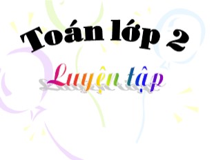 Bài giảng Toán Lớp 2 - Tuần 14: Luyện tập