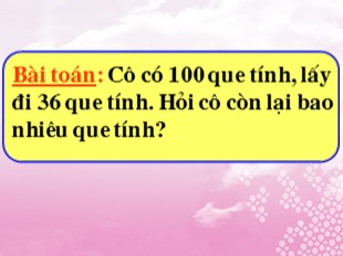 Bài giảng Toán Lớp 2 - Tuần 15: 100 trừ đi một số