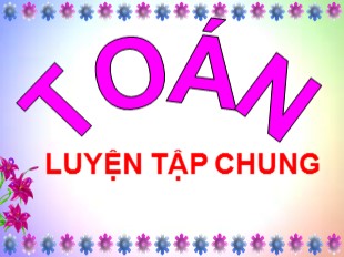 Bài giảng Toán Lớp 2 - Tuần 15: Luyện tập chung