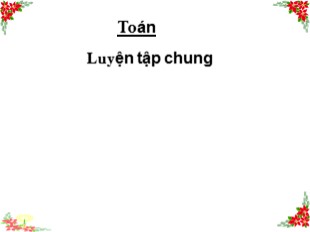 Bài giảng Toán Lớp 2 - Tuần 16: Luyện tập chung