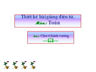 Bài giảng Toán Lớp 3 - Tuần 18: Chu vi hình vuông