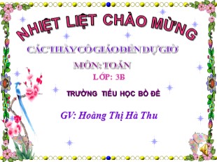 Bài giảng Toán Lớp 3 - Tuần 27: Số 10000. Luyện tập - Hoàng Thị Hà Thu