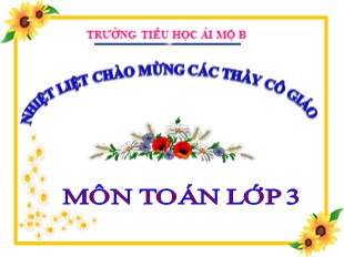 Bài giảng Toán Lớp 3 - Tuần 4: Nhân số có hai chữ số cho số có một chữ số (Không nhớ) - Trường TH Ái Mộ B