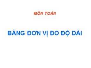 Bài giảng Toán Lớp 3 - Tuần 9: Bảng đơn vị đo độ dài