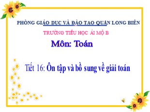 Bài giảng Toán Lớp 5 - Tiết 16: Ôn tập và bổ sung về giải toán - Trường TH Ái Mộ B