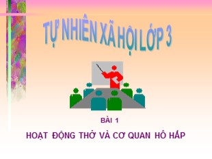 Bài giảng Tự nhiên và xã hội Lớp 3 - Bài 1: Hoạt động thở và cơ quan hô hấp