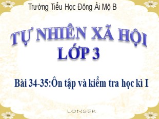 Bài giảng Tự nhiên và xã hội Lớp 3 - Bài 34+35: Ôn tập và kiểm tra học kì I - Trường Tiểu học Ái Mộ B