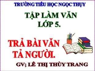 Bài giảng Tập làm văn 5 - Tuần 17: Trả bài văn tả người - Lê Thị Thùy Trang