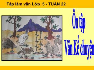 Bài giảng Tập làm văn Lớp 5 - Tuần 22: Ôn tập văn kể chuyện